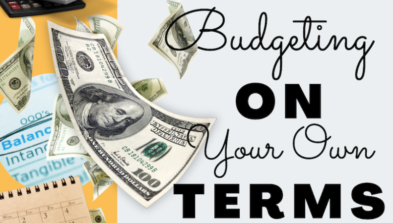 graphic that reads "budgeting on your own terms"